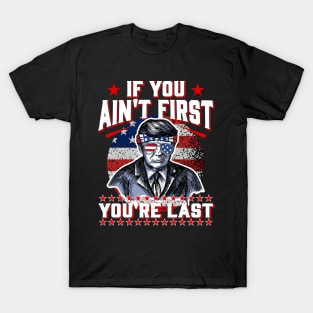 Trump American Sunglasses If You Ain't First You're Last T-Shirt